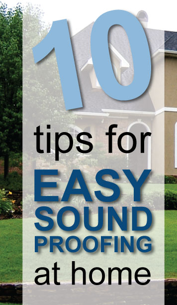 10 Easy Home Soundproofing Tips